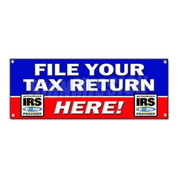 Signmission FILE YOUR TAX RETURN HERE BANNER SIGN taxes irs refund check income finances B-File Your Tax Return Here - main